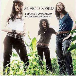 atomic rooster: before tomorrow - radio sessions 1970-1971