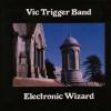 vic trigger band: electronic wizard