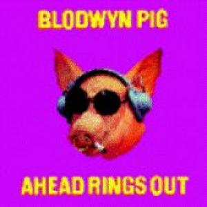 blodwyn pig: ahead rings out