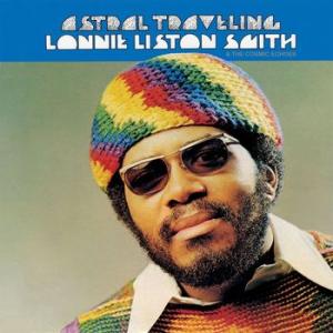 lonnie liston smith and the cosmic echoes: astral travelling