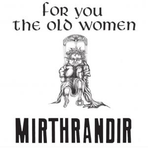 mirthrandir: for you the old women (splatter + cd)