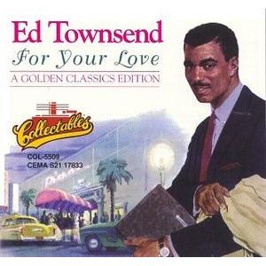 ed townsend: for your love