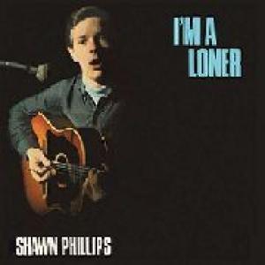 shawn phillips: i'm a loner