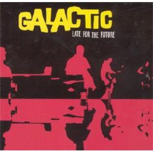 galactic: late for the future