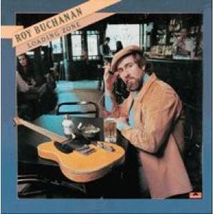 roy buchanan: loading zone