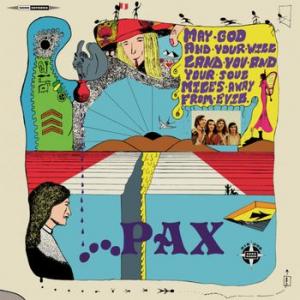 pax: pax (may god and your will land you and your soul miles away from evil)