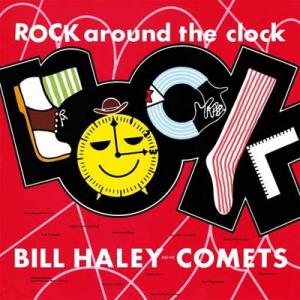 bill haley and his comets: rock around the clock