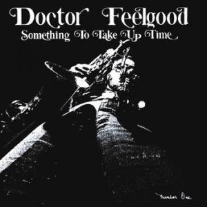 doctor feelgood: something to take up time