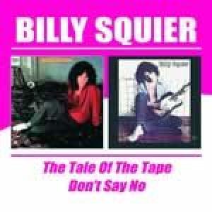 billy squier: tale of the tape/don't say no