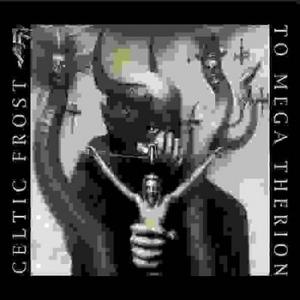 celtic frost: to mega therion