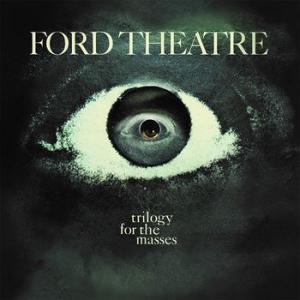 ford theatre: trilogy for the masses