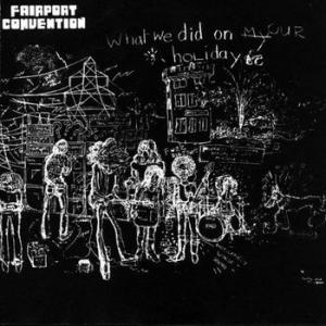 fairport convention: what we did on our holidays